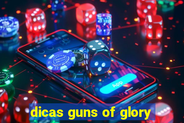 dicas guns of glory