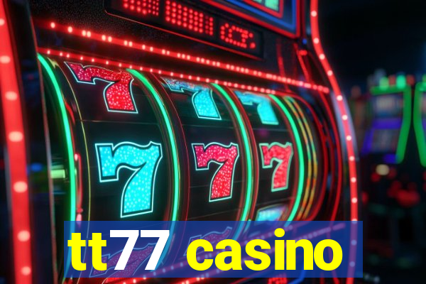 tt77 casino