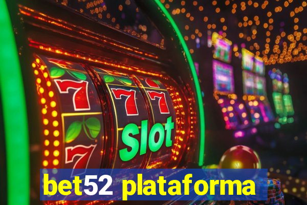 bet52 plataforma