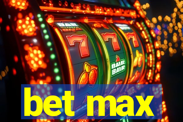 bet max