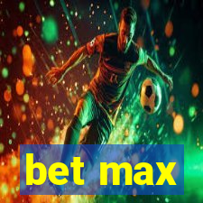 bet max