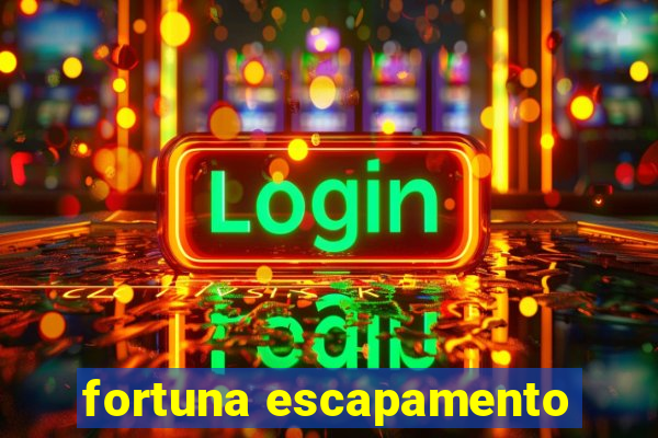 fortuna escapamento