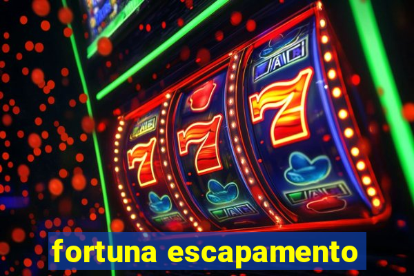 fortuna escapamento