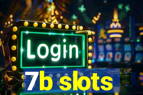 7b slots