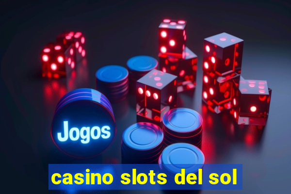 casino slots del sol