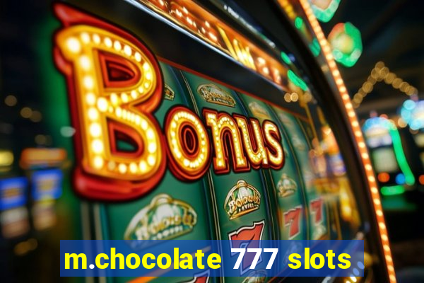 m.chocolate 777 slots