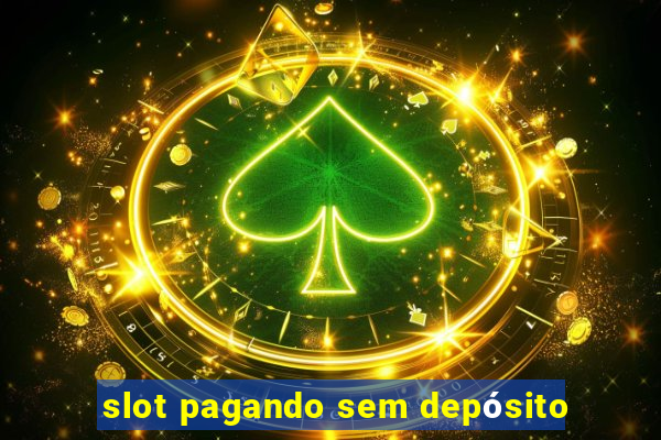 slot pagando sem depósito