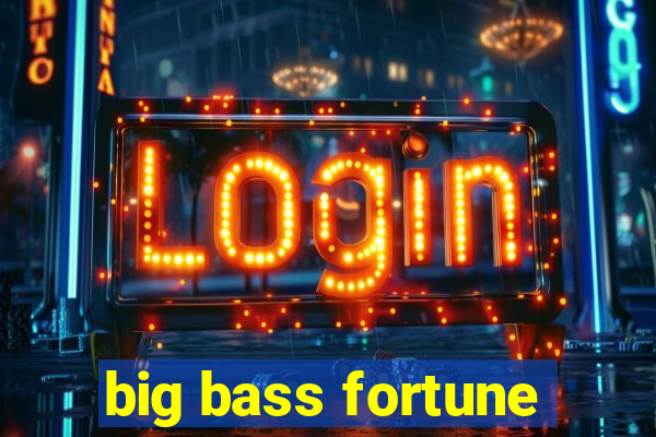 big bass fortune