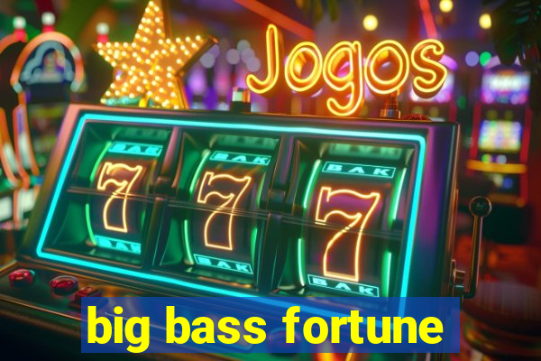 big bass fortune