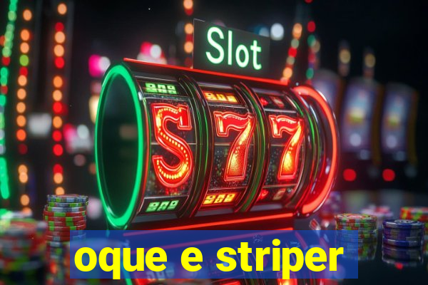 oque e striper