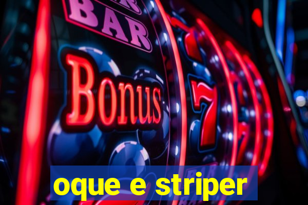 oque e striper