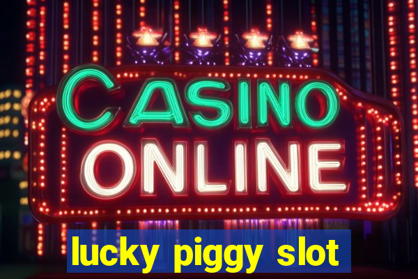 lucky piggy slot