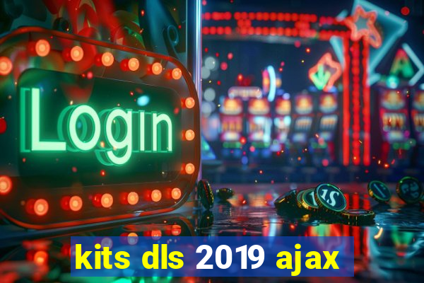 kits dls 2019 ajax