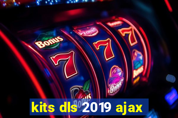 kits dls 2019 ajax