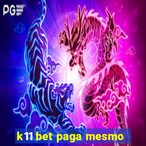 k11 bet paga mesmo