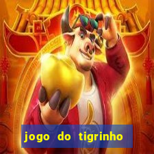 jogo do tigrinho ganha dinheiro de verdade