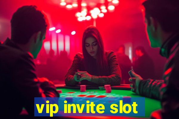 vip invite slot