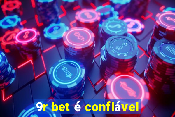 9r bet é confiável