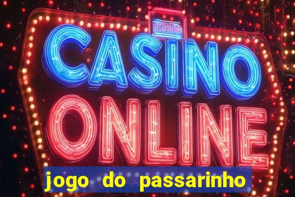 jogo do passarinho que da dinheiro