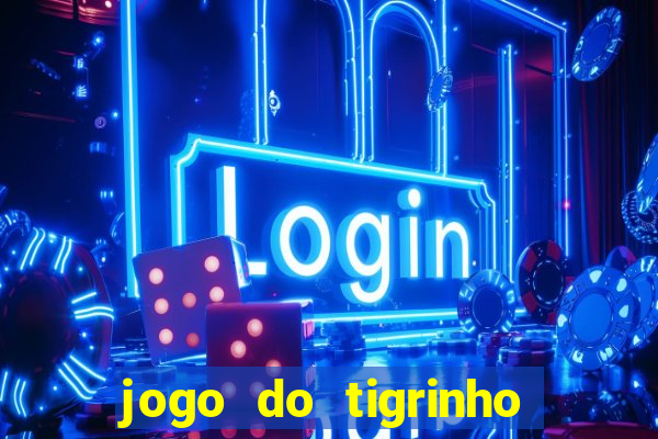 jogo do tigrinho que paga mais