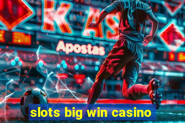 slots big win casino