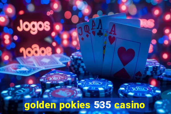 golden pokies 535 casino