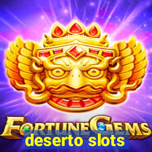 deserto slots