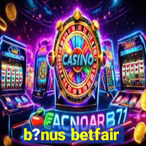 b?nus betfair