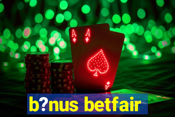 b?nus betfair