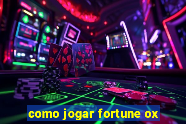 como jogar fortune ox