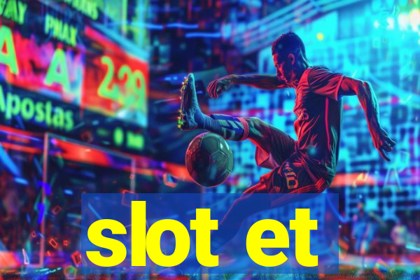 slot et