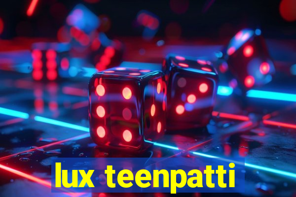 lux teenpatti