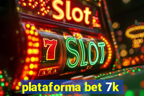 plataforma bet 7k