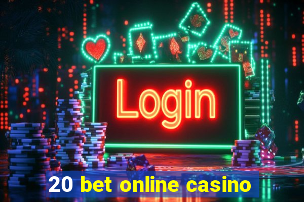 20 bet online casino