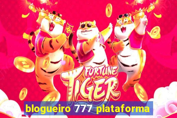 blogueiro 777 plataforma