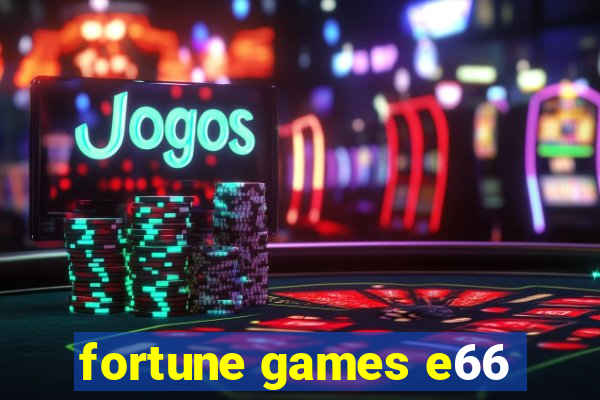 fortune games e66