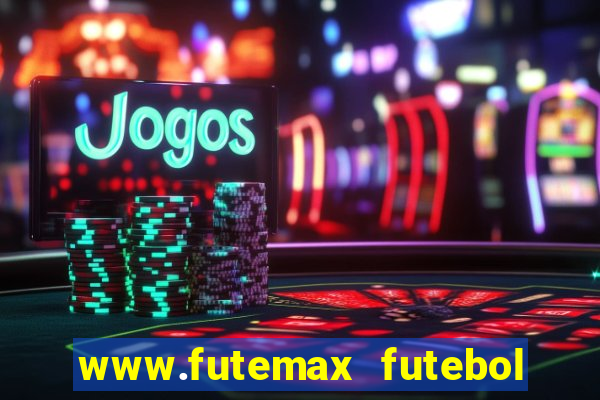 www.futemax futebol ao vivo