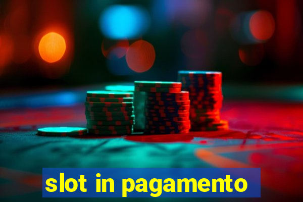 slot in pagamento