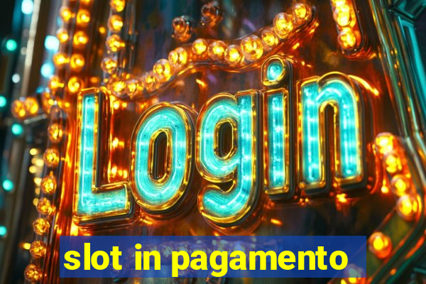 slot in pagamento