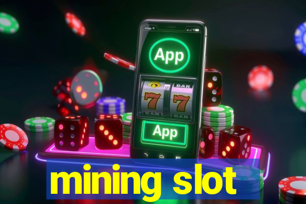 mining slot