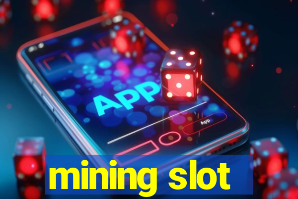 mining slot