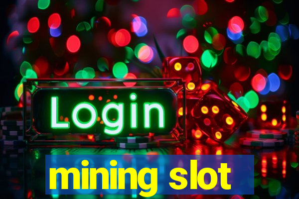 mining slot