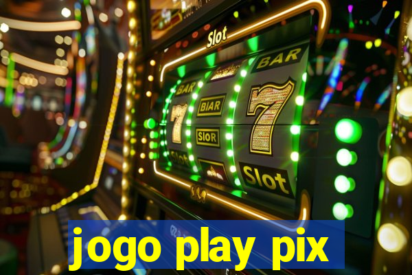 jogo play pix