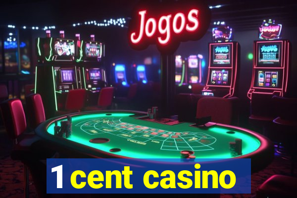 1 cent casino