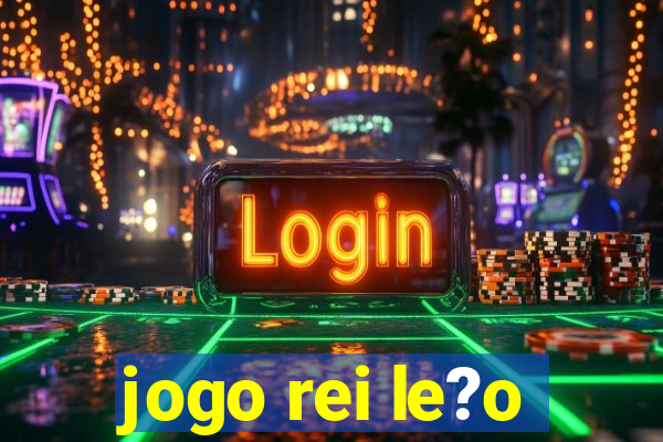 jogo rei le?o