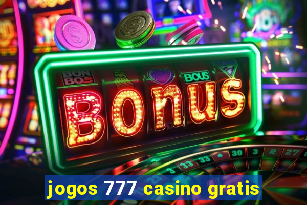 jogos 777 casino gratis