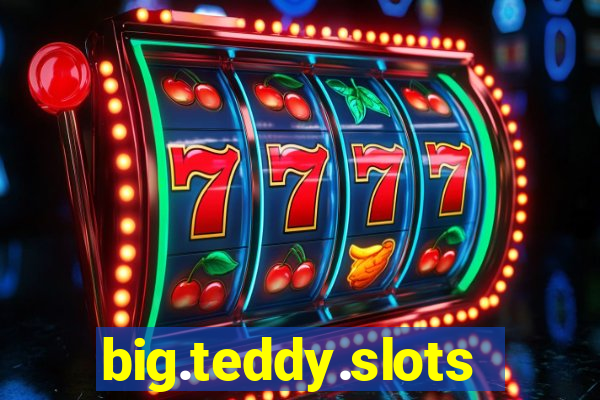 big.teddy.slots