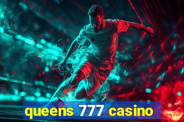 queens 777 casino