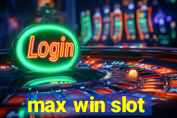 max win slot