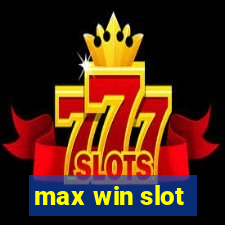 max win slot